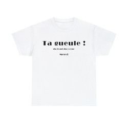 T-shirt unisexe blanc ta gueule du fond du cœur