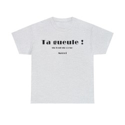 T-shirt unisexe cendre ta gueule du fond du cœur
