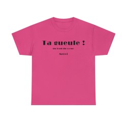 T-shirt unisexe fuchsia ta gueule du fond du cœur