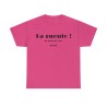 T-shirt unisexe fuchsia ta gueule du fond du cœur