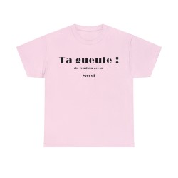 T-shirt unisexe rose ta gueule du fond du cœur