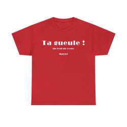 T-shirt unisexe rouge ta gueule du fond du cœur