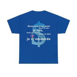 T-shirt bleu royal beaucoup trop payé pour ce que je fais