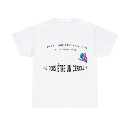 T-shirt blanc il parait que tout le monde à un bon coté