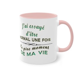 Mug rose j'ai essaye d'être normal une fois
