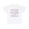 T-shirt blanc je n'ai qu'une prétention celle de ne pas plaire à tout le monde...