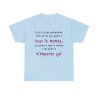 T-shirt bleu ciel je n'ai qu'une prétention celle de ne pas plaire à tout le monde...