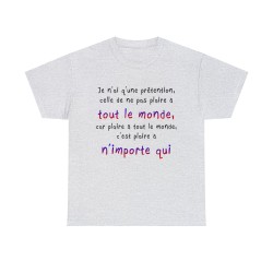 T-shirt cendre je n'ai qu'une prétention celle de ne pas plaire à tout le monde...