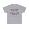 T-shirt gris je n'ai qu'une prétention celle de ne pas plaire à tout le monde...
