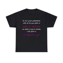 T-shirt noir je n'ai qu'une prétention celle de ne pas plaire à tout le monde...