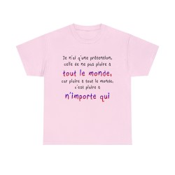 T-shirt rose je n'ai qu'une prétention celle de ne pas plaire à tout le monde...
