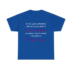 T-shirt royal je n'ai qu'une prétention celle de ne pas plaire à tout le monde...