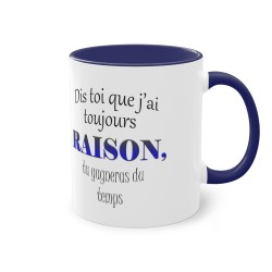 Mug bleu foncé J'ai toujours raison...