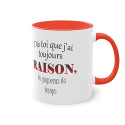Mug rouge J'ai toujours raison...