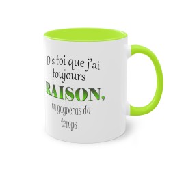 Mug vert clair J'ai toujours raison...