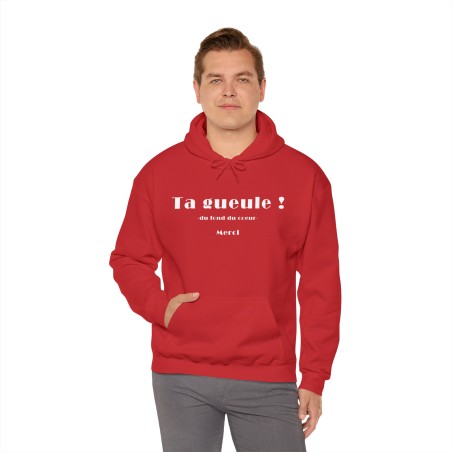 homme avec Sweat à capuche rouge Ta gueule ! du fond du cœur...