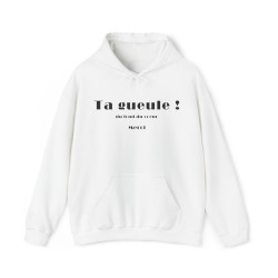 Sweat à capuche blanc Ta gueule ! du fond du cœur...
