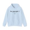 Sweat à capuche bleu ciel Ta gueule ! du fond du cœur...