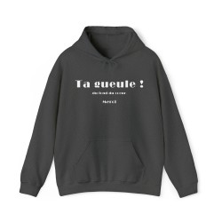 Sweat à capuche gris sombre Ta gueule ! du fond du cœur...