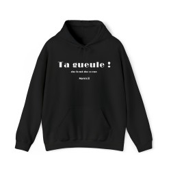 Sweat à capuche noir Ta gueule ! du fond du cœur...