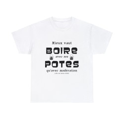 T-shirt blanc mieux vaut boire avec ses potes...