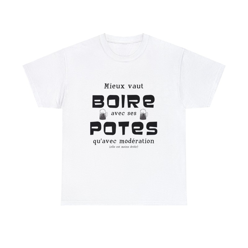 T-shirt blanc mieux vaut boire avec ses potes...