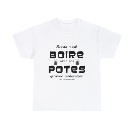 T-shirt blanc mieux vaut boire avec ses potes...