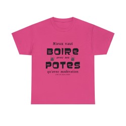 Mieux vaut boire avec ses potes qu'avec modération... - T-shirt humour unisexe -