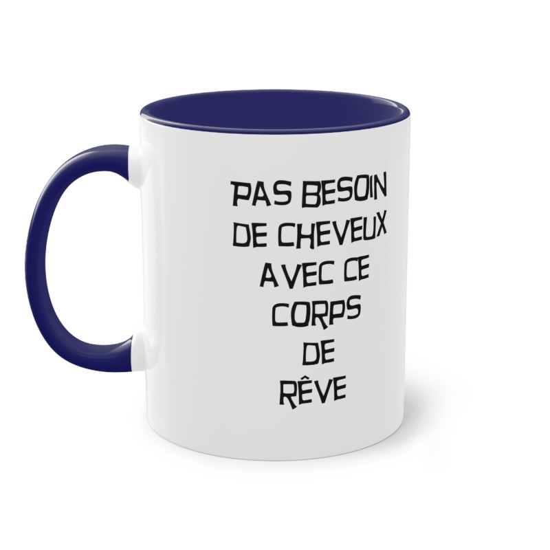 Pas besoin de cheveux avec ce corps de rêve - mug humour -