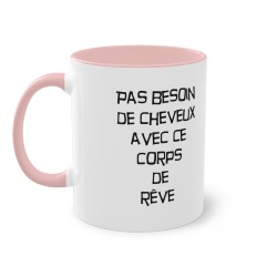 Pas besoin de cheveux avec ce corps de rêve - mug humour -