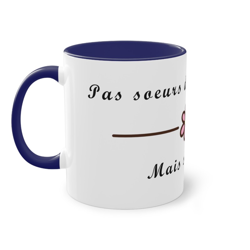 Pas sœurs de sang mais sœurs de cœur - Mug humour -