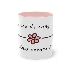 Pas sœurs de sang mais sœurs de cœur - Mug humour -