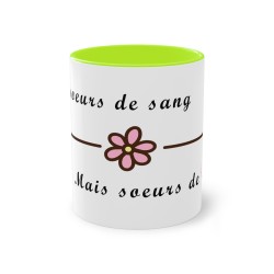 Pas sœurs de sang mais sœurs de cœur - Mug humour -