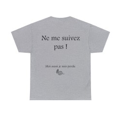 Tshirt gris ne me suivez pas H