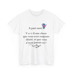 T-shirt blanc A part moi ... y a-t-il une chose