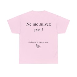 Ne me suivez pas ! Moi aussi je suis perdu(e) - T-shirt humour unisexe -