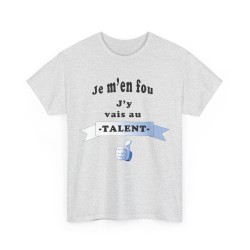 T-shirt cendre je m'en fou j'y vais au talent