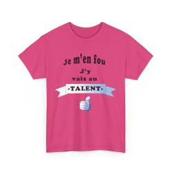 T-shirt fuchsia je m'en fou j'y vais au talent