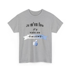 T-shirt gris je m'en fou j'y vais au talent