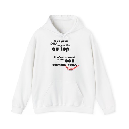 Hoodie je ne peux pas toujours être au top blanc