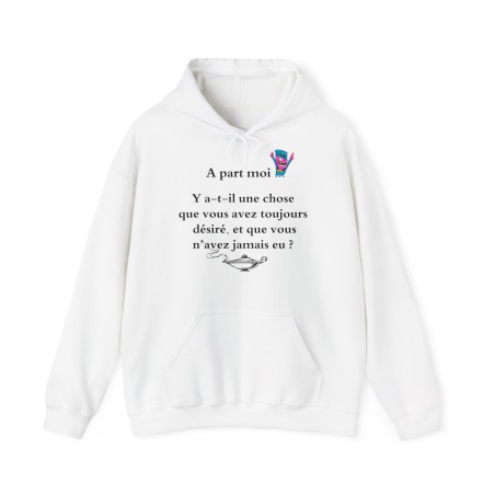 Hoodie A part moi ... Y a-t-il une chose blanc