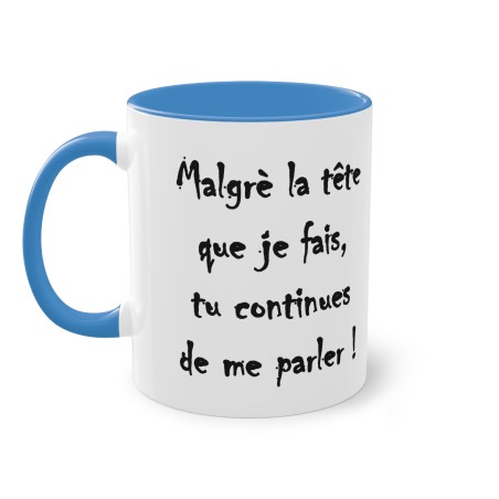 Mug malgre ma tete tu continues bleu clair