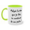 Mug malgre ma tete tu continues vert clair
