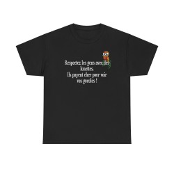Respectez les gens avec des lunettes. Ils payent cher pour voir vos gueules - T-shirt humour unisexe -