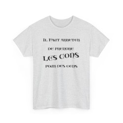 T-shirt il faut arrêter de prendre les cons cendre