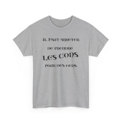 T-shirt il faut arrêter de prendre les cons gris