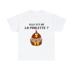 T-shirt Blanc elle est où la poulette ?