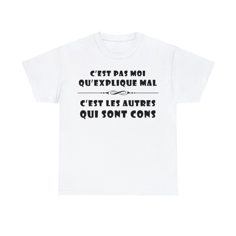 T-shirt blanc c'est pas moi qu'explique mal