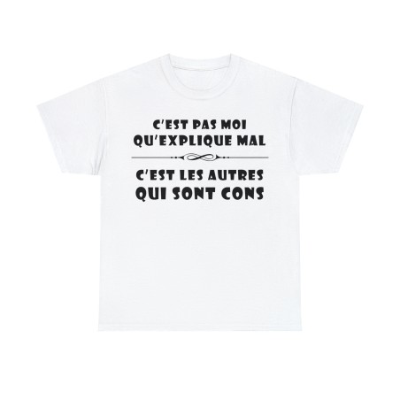 T-shirt blanc c'est pas moi qu'explique mal